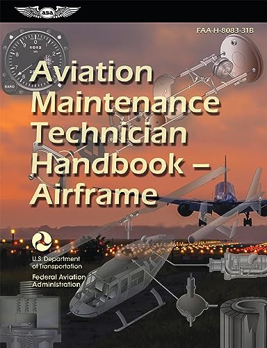 Aviation Maintenance Technician Handbook―Airframe (2024): FAA-H-8083-31B (ASA FAA Handbook Series)