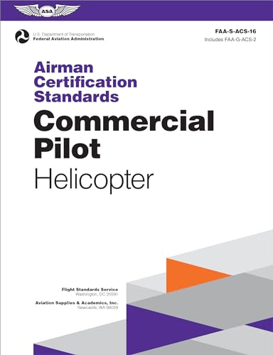 Airman Certification Standards: Commercial Pilot - Helicopter (2025): FAA-S-ACS-16 (ASA ACS Series)