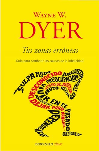 Tus zonas erróneas: Guía para combatir las causas de la infelicidad _ Your Erroneous Zones (Spanish Edition)