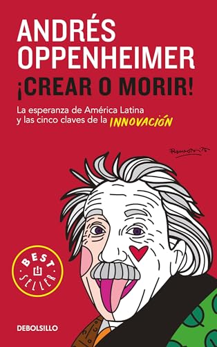 Crear o morir: La esperanza de Latinoamérica y las cinco claves de la innovación _ Innovate or Die! (Spanish Edition)