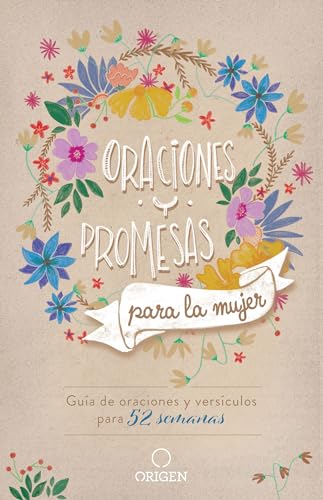 Oraciones y promesas para la mujer: Guía de oraciones y versículos para 52 semanas _ Prayers and promises for Women: A 52 Week Guided Verse and Prayer