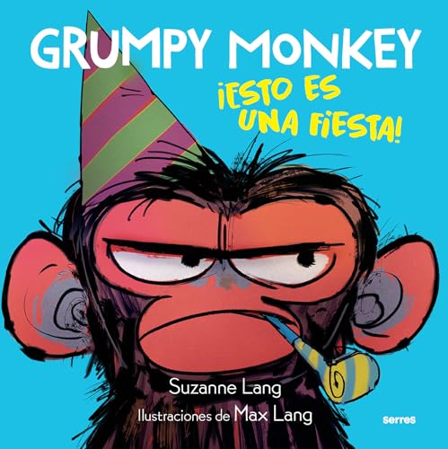 Grumpy Monkey: ¡Esto es una fiesta! _ Grumpy Monkey Party Time! (Spanish Edition)