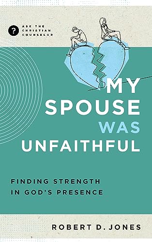 My Spouse Was Unfaithful: Finding Strength in God