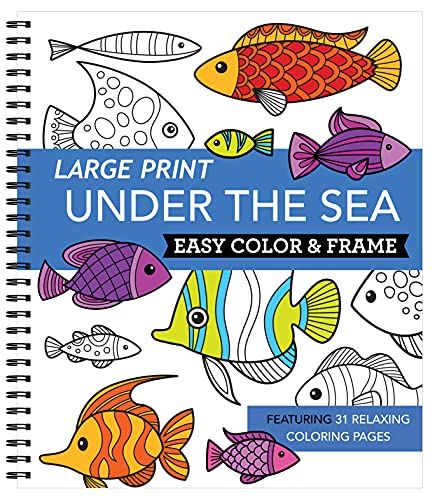 Large Print Easy Color & Frame - Under the Sea (Stress Free Coloring Book)