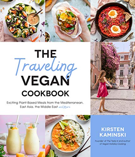 The Traveling Vegan Cookbook: Exciting Plant-Based Meals from the Mediterranean, East Asia, the Middle East and More