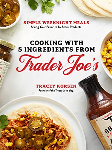 Cooking with 5 Ingredients from Trader Joe