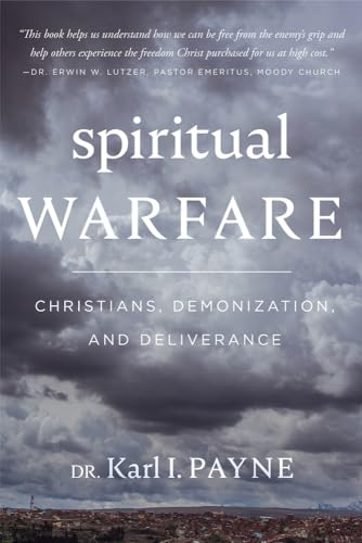 Spiritual Warfare: Christians, Demonization and Deliverance