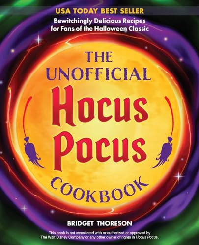 The Unofficial Hocus Pocus Cookbook: Bewitchingly Delicious Recipes for Fans of the Halloween Classic (Unofficial Hocus Pocus Books)