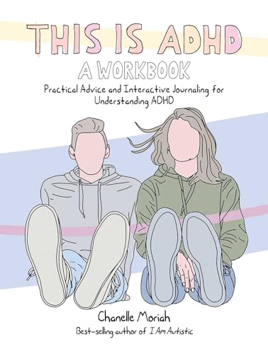 This Is ADHD: A Workbook: Practical Advice and Interactive Journaling for Understanding ADHD