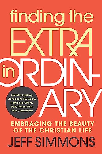 Finding the Extra in Ordinary: Embracing the Beauty of the Christian Life