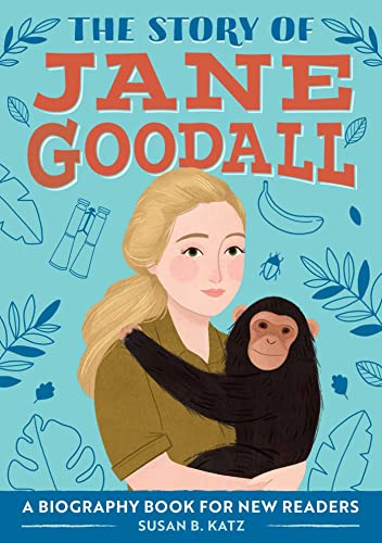 The Story of Jane Goodall: An Inspiring Biography for Young Readers (The Story of: Inspiring Biographies for Young Readers)