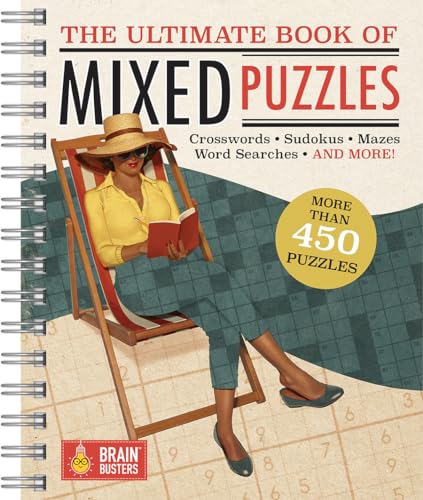 The Ultimate Book of Mixed Puzzles: More than 450 Puzzles for Adults Including Word Searches, Crosswords, Sudoku, Mazes and More! (Part of the Brain Busters Puzzle Collection)