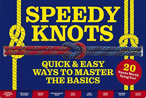 Speedy Knots: Quick and Easy Ways to Master the Basics (How to Tie Knots, Sailor Knots, Rock Climbing Knots, Rope Work, Activity Book for Kids)