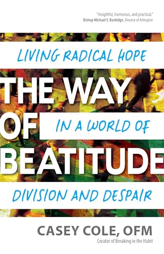 The Way of Beatitude: Living Radical Hope in a World of Division and Despair