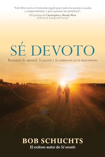 Sé devoto: Restaurar la amistad, la pasión y la comunión en tu matrimonio (Spanish Edition)