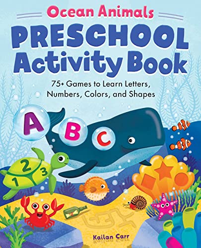 Ocean Animals Preschool Activity Book: 75 Games to Learn Letters, Numbers, Colors, and Shapes (school skills activity books)