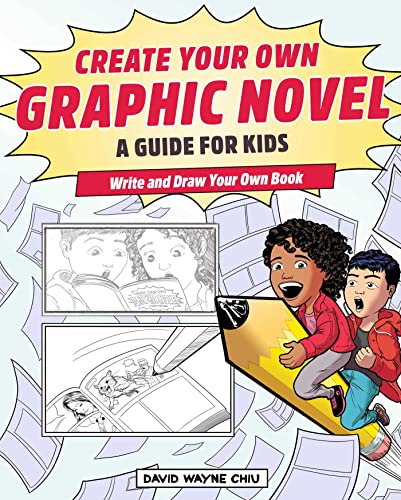 Create Your Own Graphic Novel: A Guide for Kids: Write and Draw Your Own Book