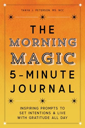 The Morning Magic 5-Minute Journal: Inspiring Prompts to Set Intentions and Live with Gratitude All Day