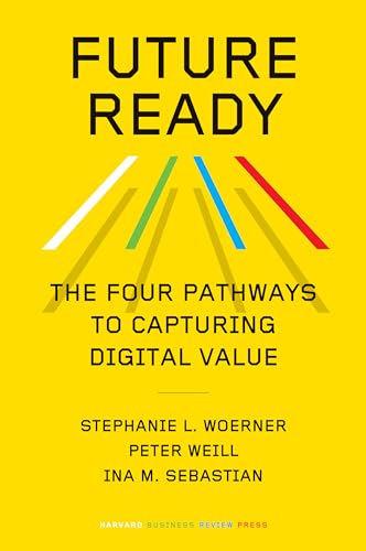 Future Ready: The Four Pathways to Capturing Digital Value