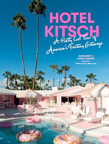 Hotel Kitsch: A Pretty Cool Tour of America’s Fantasy Getaways