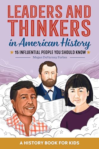 Leaders and Thinkers in American History: An American History Book for Kids: 15 Influential People You Should Know (Biographies for Kids)