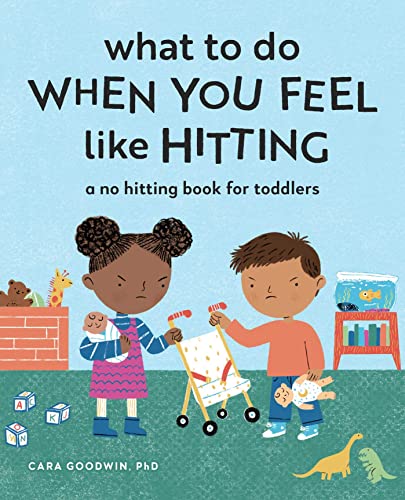 What to Do When You Feel Like Hitting: A No Hitting Book for Toddlers (Big Feelings Books for Toddlers)