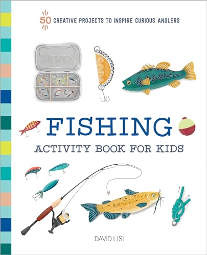 Fishing Activity Book for Kids: 50 Creative Projects to Inspire Curious Anglers (Exploring for Kids Activity Books and Journals)