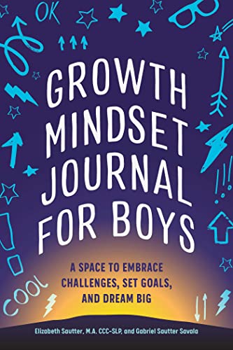 Growth Mindset Journal for Boys: A Space to Embrace Challenges, Set Goals, and Dream Big