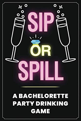 Sip or Spill - Bachelorette Party Game: An Adult Drinking Game for Brides to Be