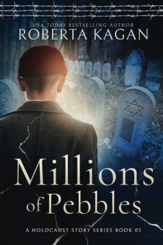 Millions of Pebbles: Book Three in A Holocaust Story Series