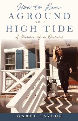 How to Run Aground on a High Tide: A Memoir of a Divorce