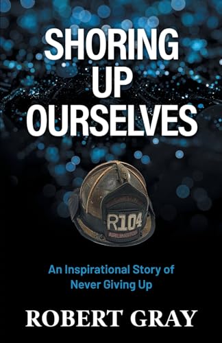 Shoring Up Ourselves: An Inspirational Story of Never Giving Up