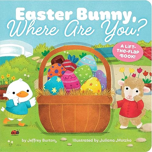 Easter Bunny, Where Are You?: A Lift-the-Flap Book!