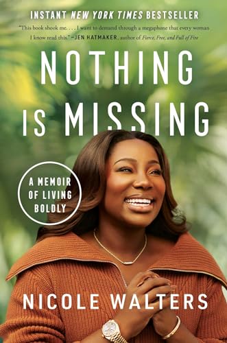 Nothing Is Missing: A Memoir of Living Boldly