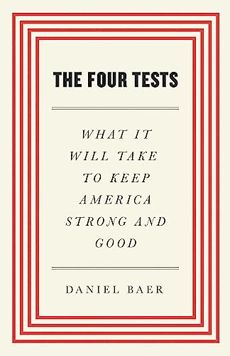 The Four Tests: What It Will Take to Keep America Strong and Good