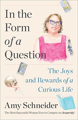 In the Form of a Question: The Joys and Rewards of a Curious Life