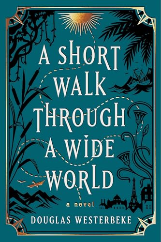 A Short Walk Through a Wide World: A Novel