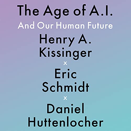 The Age of A.I.: And Our Human Future