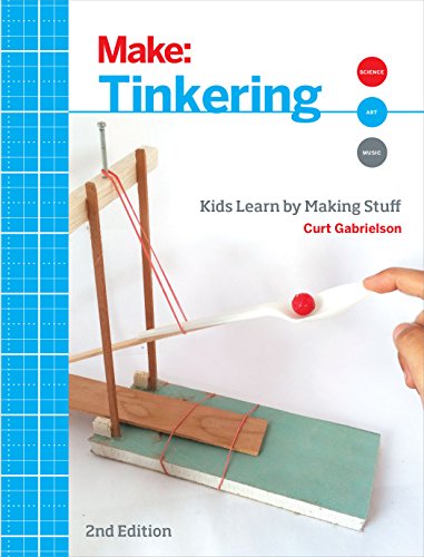 Tinkering: Kids Learn by Making Stuff (Make)