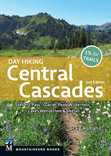 Day Hiking Central Cascades: Stevens Pass * Glacier Peak Wilderness * Lakes Wenatchee & Chelan (The Mountaineer Books)