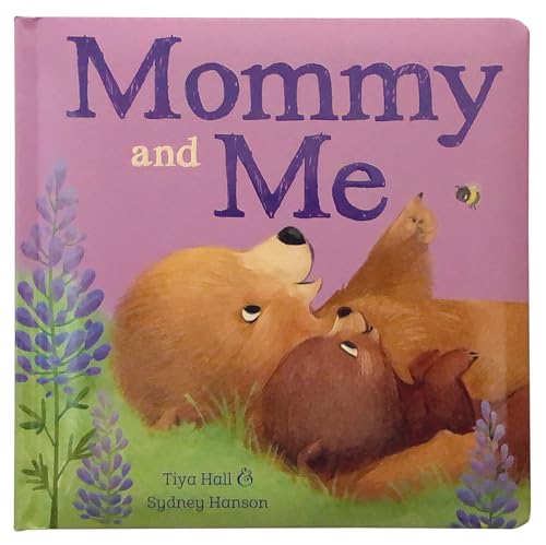 Mommy and Me Padded Picture Board Book: A Story of Unconditional Love