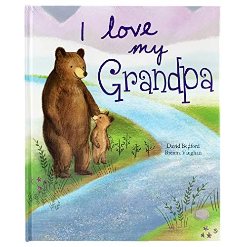 I Love My Grandpa: A Story of Unconditional Love for Children Ages 1-6