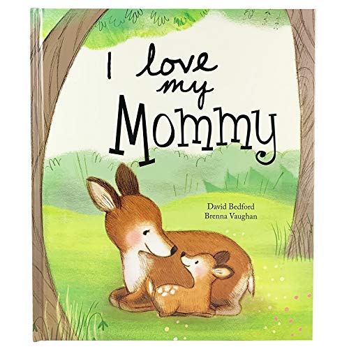 I Love My Mommy: A Story of Unconditional Love for Children Ages 1-6