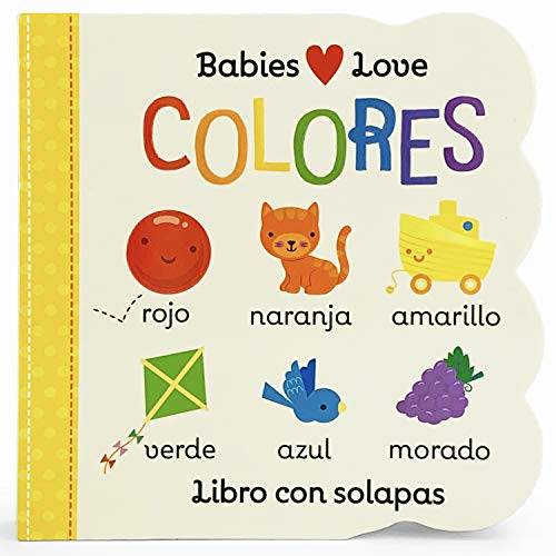 Babies Love Colores _ Babies Love Colors (Spanish Edition)