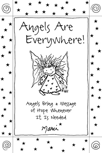 Angels Are Everywhere! Angels Bring a Message of Hope Whenever It Is Needed by Marci & the Children of the Inner Light, Gift Book for Christmas, Birthday, or Anytime from Blue Mountain Arts