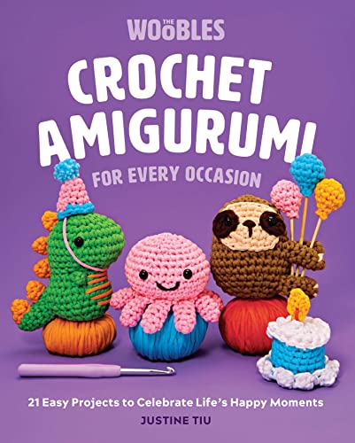 Crochet Amigurumi for Every Occasion: 21 Easy Projects to Celebrate Life