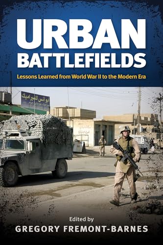 Urban Battlefields: Lessons Learned from World War II to the Modern Era