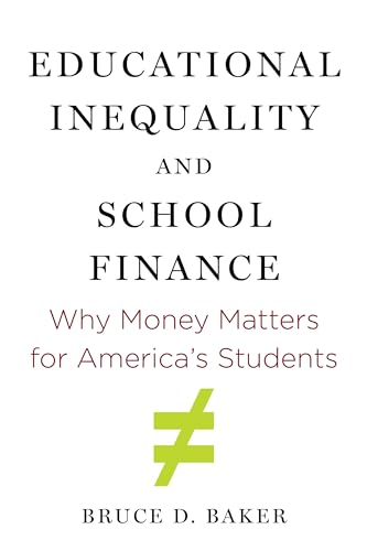 Educational Inequality and School Finance: Why Money Matters for America’s Students