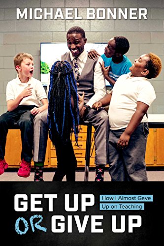 Get Up or Give Up: How I Almost Gave Up on Teaching