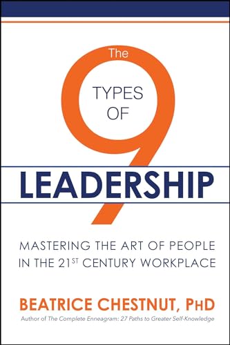 The 9 Types of Leadership: Mastering the Art of People in the 21st Century Workplace